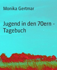 Jugend in den 70ern - Tagebuch - Monika Gertmar - ebook