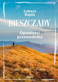 Bieszczady. Opowieści przewodnika - Łukasz Bajda - książka
