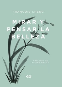 Mirar y pensar la belleza - François Cheng - ebook