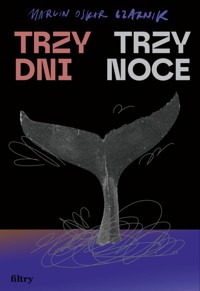 Trzy dni, trzy noce - Marcin Oskar Czarnik - ebook + książka