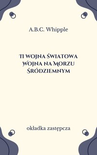 II Wojna Światowa. Wojna na Morzu Śródziemnym - A.B.C. Whipple - ebook