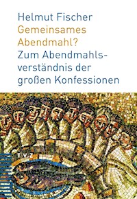 Gemeinsames Abendmahl? - Helmut Fischer - ebook