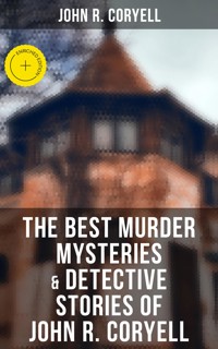 The Best Murder Mysteries & Detective Stories of John R. Coryell - John R. Coryell - ebook