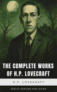 The Complete Works of H.P. Lovecraft - H.P. Lovecraft - ebook
