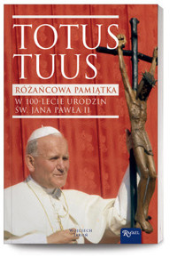 Totus Tuus. Różańcowa Pamiątka w 100-lecie urodzin św. Jana Pawła II - Wojciech Jaroń - książka