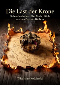 Die Last der Krone - Władysław Kędzierski - ebook