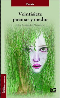 Veintisiete poemas y medio - Elisa Santander Alcántara - ebook