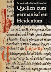 Quellen zum germanischen Heidentum - Árpád Baron von Nahodyl Neményi - ebook