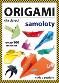 Origami dla dzieci Samoloty - Beata Guzowska - książka