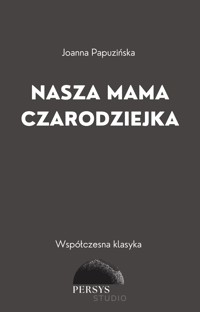Współczesna klasyka: Nasza mama czarodziejka - Joanna Papuzińska - audiobook