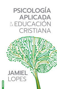 Psicología Aplicada a la Educación Cristiana - Jamiel Lopes - ebook