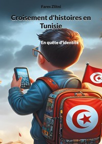Croisement d'histoires en Tunisie - Fares Zlitni - ebook