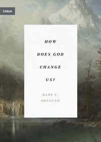 How Does God Change Us? - Dane Ortlund - ebook