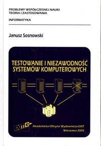 Testowanie i niezawodność systemów komputerowych - Sosnowski Janusz - książka
