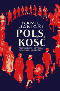 Polskość. Prawdziwa historia tego, kim jesteśmy - Kamil Janicki - ebook + audiobook + książka