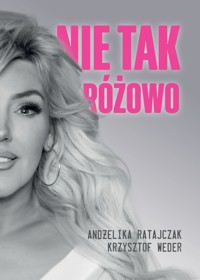 Nie tak różowo - Andżelika Ratajczak - ebook + książka