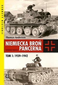Niemiecka broń pancerna. Tom 1: 1939–1942 - Thomas Anderson - książka