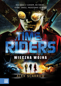 Time Riders Tom 4 Wieczna wojna - Alex Scarrow - książka