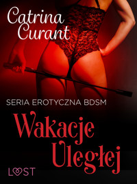 Wakacje uległej – seria erotyczna BDSM - Catrina Curant - ebook + audiobook