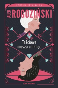 Teściowe muszą zniknąć - Alek Rogoziński - ebook + audiobook + książka
