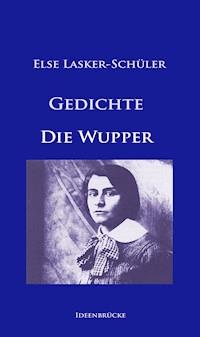Gedichte / Die Wupper - Lasker-Schüler Else - ebook
