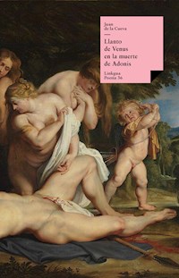 Llanto de Adonis en la muerte de Venus - Juan De la Cueva - ebook