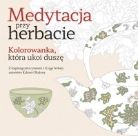 Medytacja przy herbacie Kolorowanka która ukoi duszę -  - książka