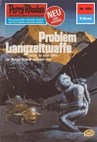 Perry Rhodan 994: Problem Langzeitwaffe - H.G. Ewers - ebook