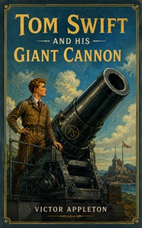 Tom Swift and His Giant Cannon - Victor Appleton - ebook