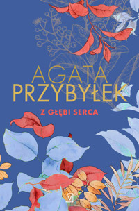 Z głębi serca - Agata Przybyłek - ebook + książka