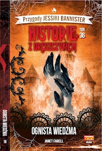 Historie z dreszczykiem Przygody Jessiki Bannister Tom 36 Ognista wiedźma - Farell Janet - książka