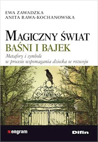 Magiczny świat baśni i bajek - Zawadzka Ewa, Rawa-Kochanowska Anita - książka