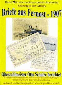 Briefe aus Fernost – 1907 – Oberzahlmeister Otto Schulze berichtet - Otto Schulze - ebook