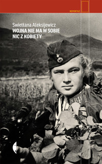 Wojna nie ma w sobie nic z kobiety - Swietłana Aleksijewicz - ebook + audiobook + książka