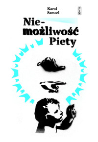 Niemożliwość Piety - Samsel Karol - ebook + książka