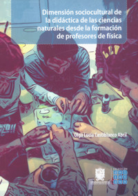 Dimensión sociocultural de la didáctica de las ciencias naturales desde la formación de profesores de física - Olga Castiblanco Abril - ebook