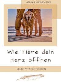 Wie Tiere dein Herz öffnen - Annika Konnemann - ebook