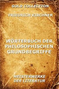 Wörterbuch der philosophischen Grundbegriffe - Friedrich Kirchner - ebook