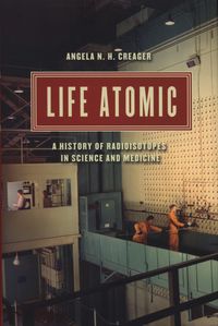 Life Atomic - Creager Angela N. H. - książka