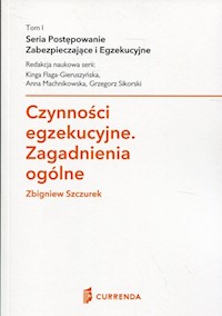 Czynności egzekucyjne Zagadnienia ogólne - Zbigniew Szczurek - książka