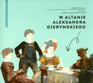 W altanie Aleksandra Gierymskiego - Justyna Mrowiec - książka