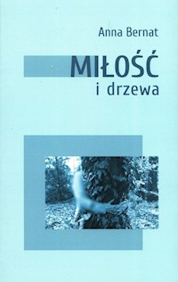 Miłość i drzewa Tom 9 - Bernat Anna - książka