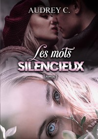 Les mots silencieux Tome 1 - Audrey C. - ebook