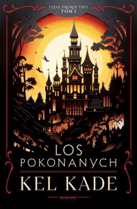 Tajne proroctwo Tom 1 Los pokonanych - Kade Kel - książka