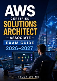 AWS Certified Solutions Architect – Associate Exam Guide 2026–2027 - Quinn Riley - ebook