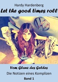 Let the good Times roll - Hardy Hardenberg - ebook