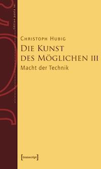 Die Kunst des Möglichen III - Christoph Hubig - ebook