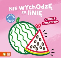 Nie wychodzę za linię. Owoce i warzywa - Natalia Berlik - książka