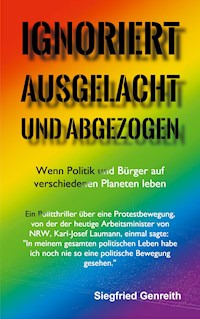 Ignoriert, ausgelacht und abgezogen - Siegfried Genreith - ebook