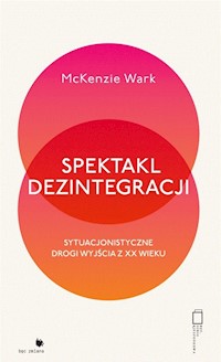 Spektakl dezintegracji - Wark McKenzie - książka